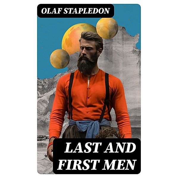 Last and First Men, Olaf Stapledon