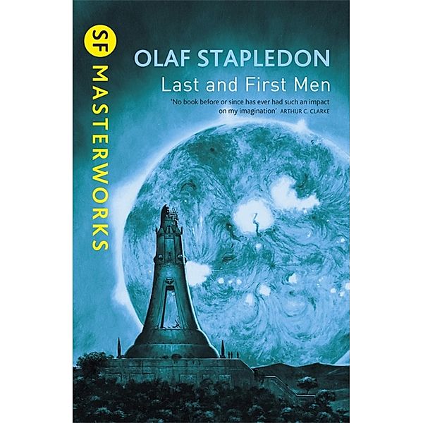 Last And First Men / S.F. MASTERWORKS Bd.65, Olaf Stapledon