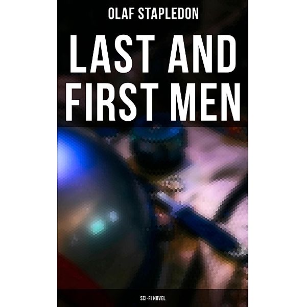 Last and First Men (Sci-Fi Novel), Olaf Stapledon