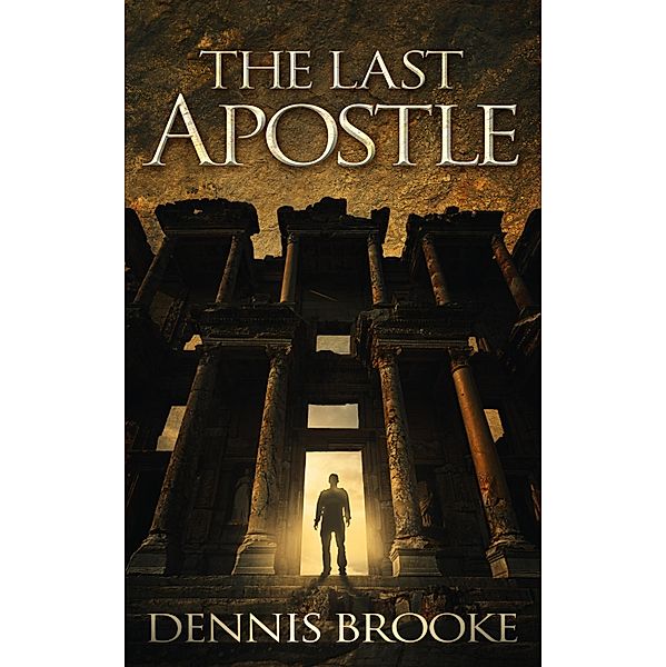 Last Apostle / Made for Grace Publishing, Dennis Brooke