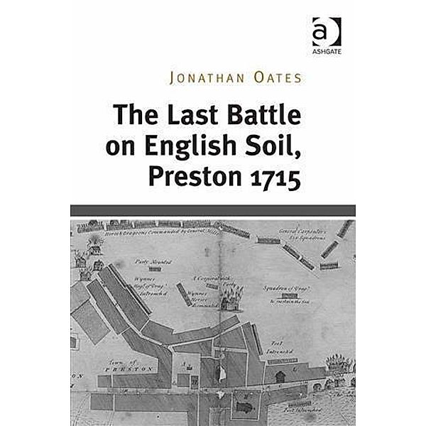 Last Battle on English Soil, Preston 1715, Dr Jonathan Oates