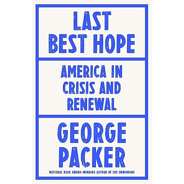 Last Best Hope, George Packer