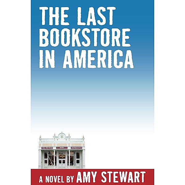 Last Bookstore in America, Amy Stewart