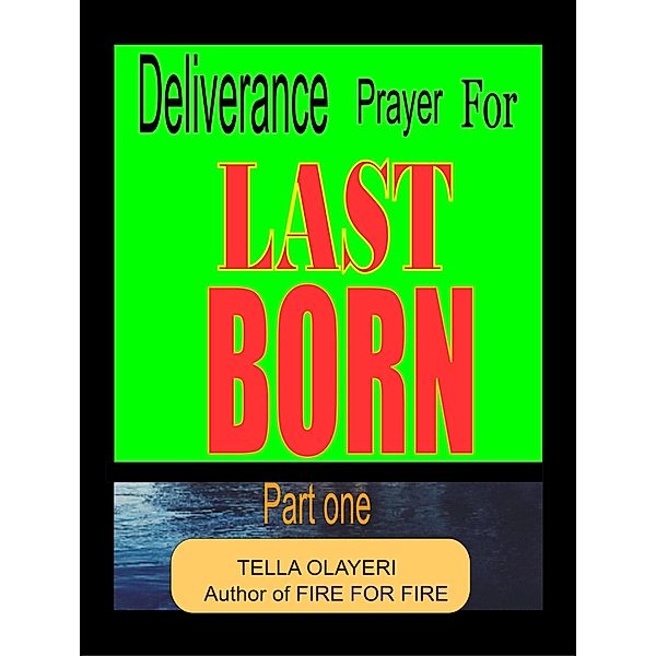 LAST BORN: Deliverance Prayer for Last Born, Tella Olayeri