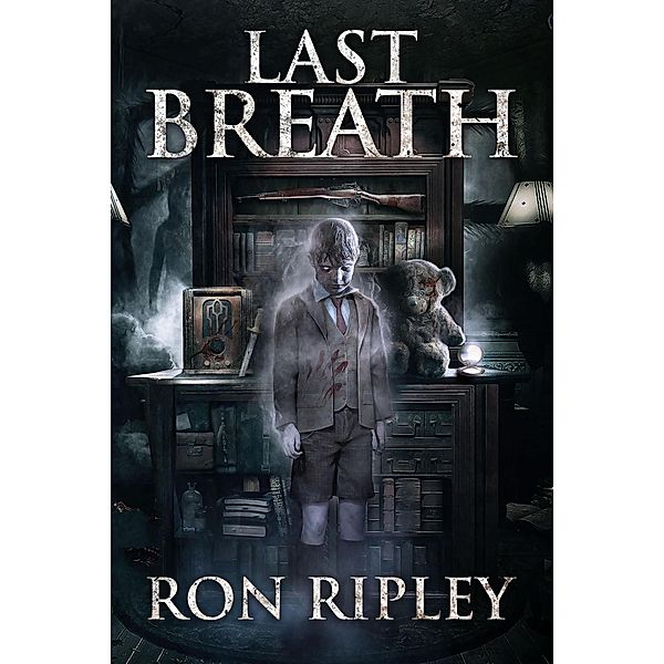 Last Breath (Haunted Collection, #7) / Haunted Collection, Ron Ripley, Sadie Gibson, Scare Street