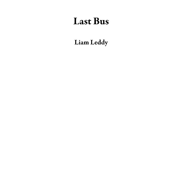Last  Bus, Liam Leddy