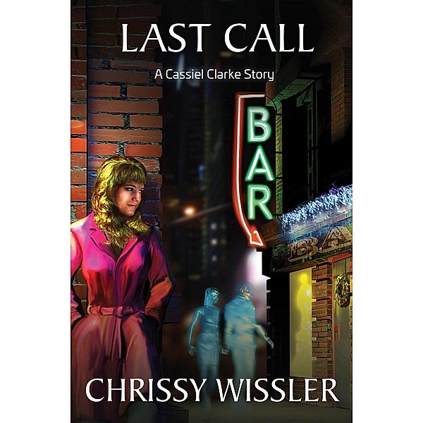 Last Call (A Cassiel Clarke Mystery, #3), Chrissy Wissler