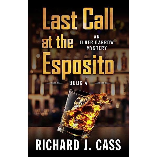 Last Call at the Esposito (An Elder Darrow Mystery, #4) / An Elder Darrow Mystery, Richard J. Cass