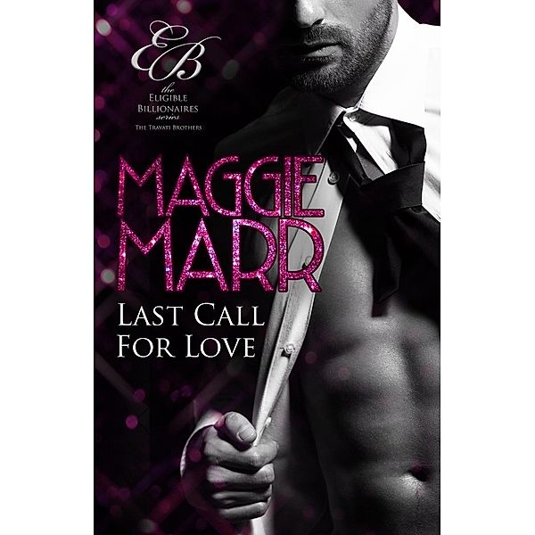 Last Call for Love (Eligible Billionaires, #4) / Eligible Billionaires, Maggie Marr