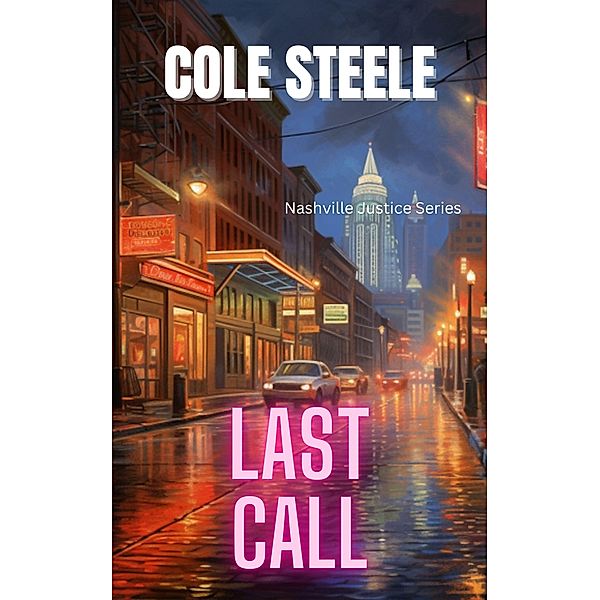 Last Call (Nashville Justice, #5) / Nashville Justice, Cole Steele