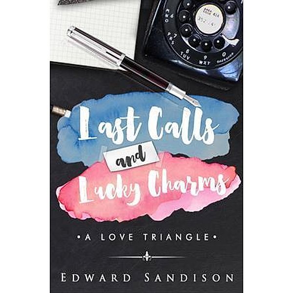 Last Calls and Lucky Charms, Edward D. Sandison