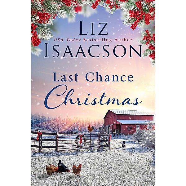 Last Chance Christmas (Last Chance Ranch Romance, #6) / Last Chance Ranch Romance, Liz Isaacson