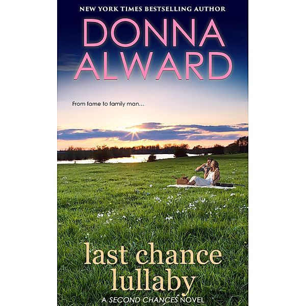 Last Chance Lullaby: A Second Chances Contemporary Romance Novella / Second Chances, Donna Alward