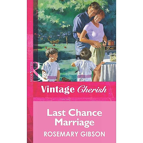 Last Chance Marriage (Mills & Boon Vintage Cherish), Rosemary Gibson