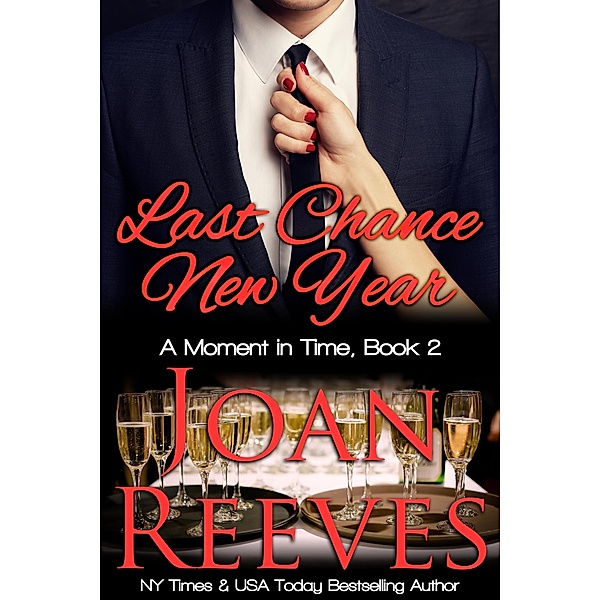 Last Chance New Year (A Moment in Time Romance, #2) / A Moment in Time Romance, Joan Reeves