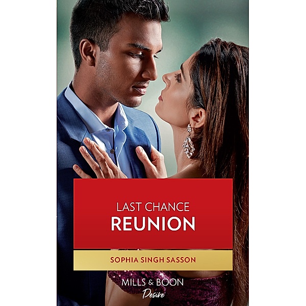 Last Chance Reunion (Nights at the Mahal, Book 3) (Mills & Boon Desire), Sophia Singh Sasson