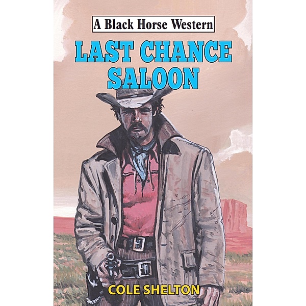 Last Chance Saloon / Black Horse Western Bd.0, Cole Shelton
