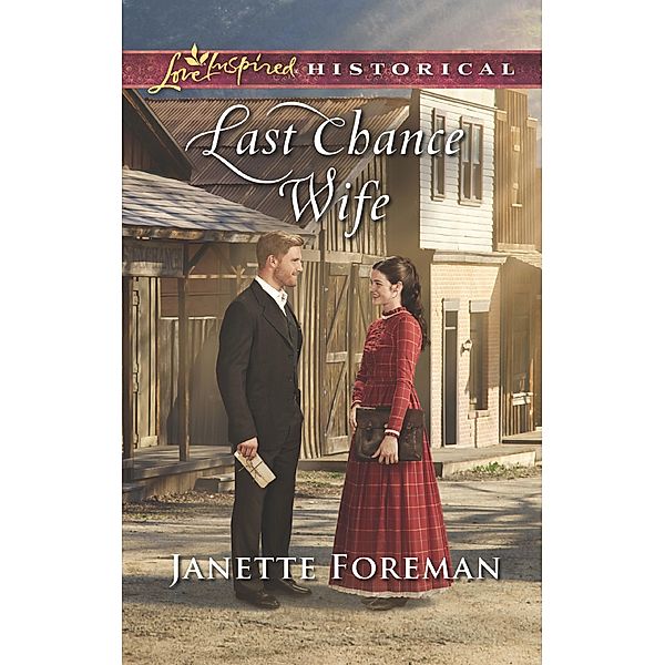 Last Chance Wife (Mills & Boon Love Inspired Historical), Janette Foreman