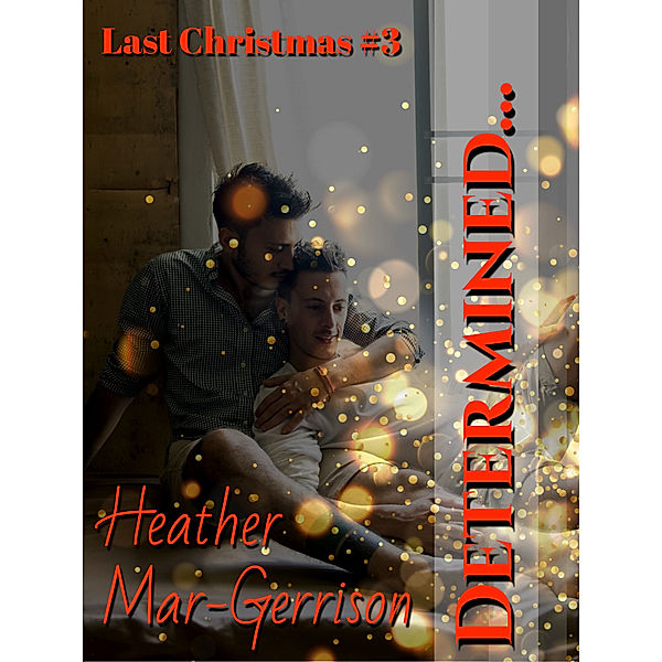 Last Christmas: Determined..., Heather Mar-Gerrison