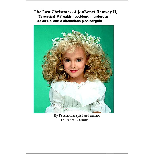 Last Christmas of JonBenet Ramsey II, Laurence L. Smith