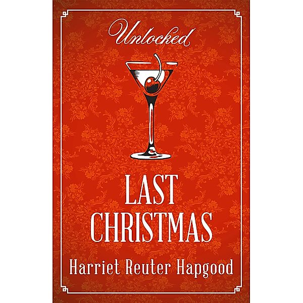 Last Christmas / Unlocked Christmas eBook Novellas, Harriet Reuter Hapgood