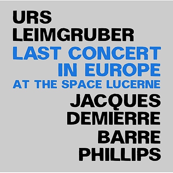 Last Concert In Europe, Urs Leimgruber, Jacques Demierre, Ba Phillips
