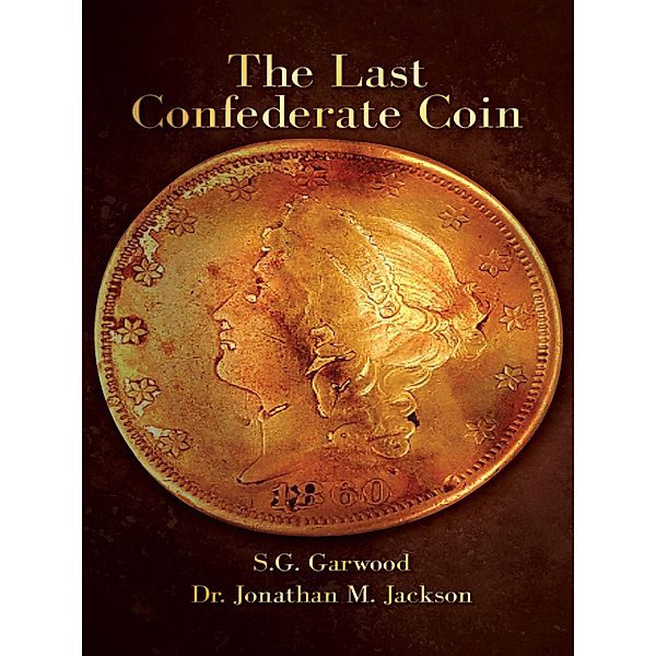 Last Confederate Coin, S. G. Garwood