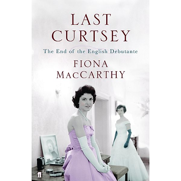 Last Curtsey, Fiona MacCarthy