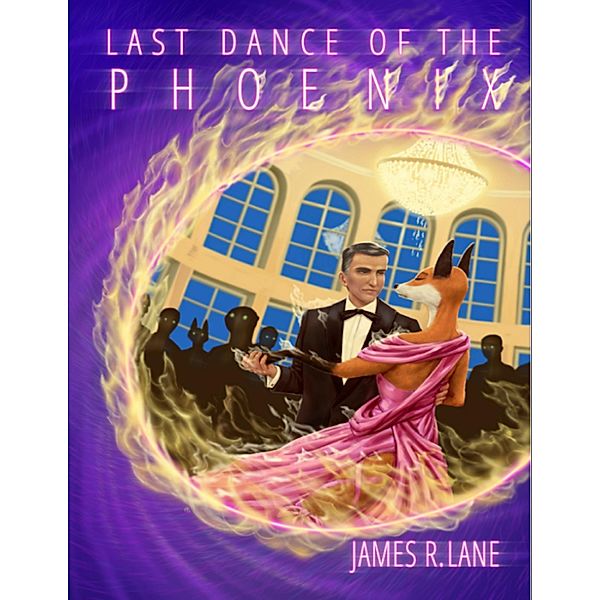 Last Dance of the Phoenix, James R. Lane