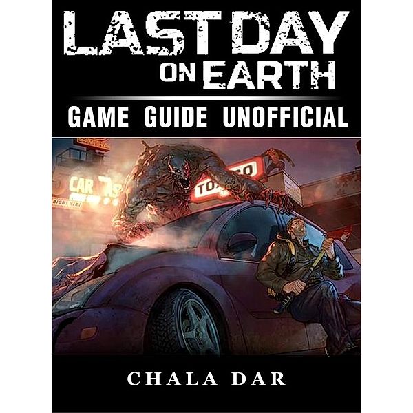 Last Day On Earth Survival Game Guide Unofficial, Chala Dar