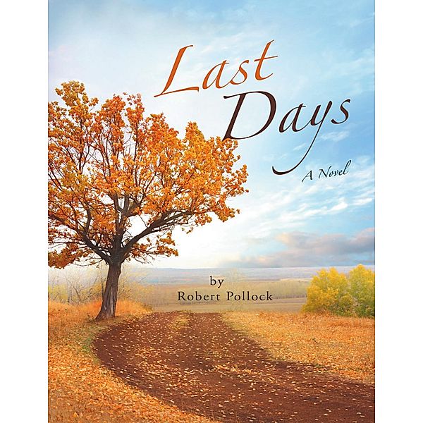 Last Days: A Novel, Robert Pollock