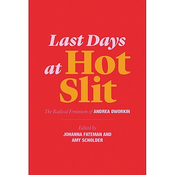 Last Days at Hot Slit / Semiotext(e) / Native Agents, Andrea Dworkin