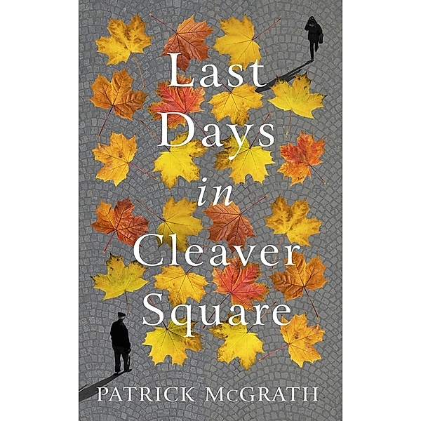 Last Days in Cleaver Square, Patrick McGrath