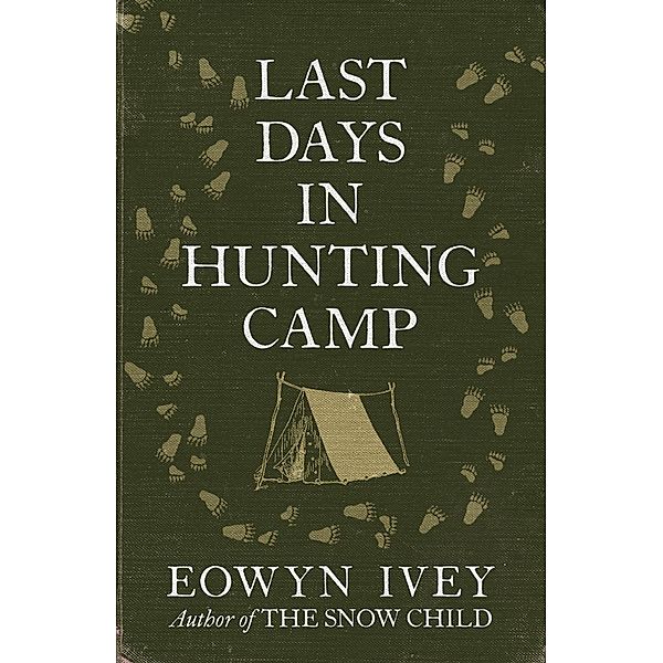 Last Days in Hunting Camp, Eowyn Ivey