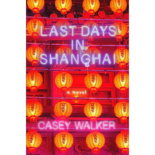 Last Days in Shanghai, Casey Walker