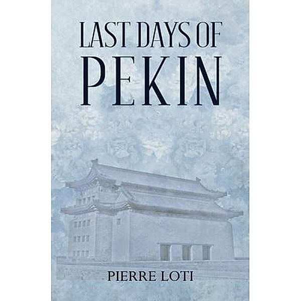 Last Days of Pekin, Pierre Loti