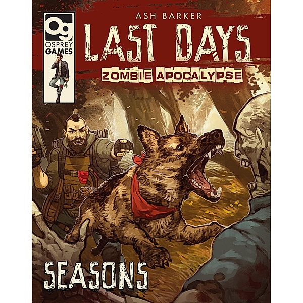 Last Days: Zombie Apocalypse: Seasons / Osprey Games, Ash Barker