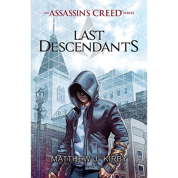 Last Descendants: An Assassin's Creed Series / Scholastic, Matthew J Kirby