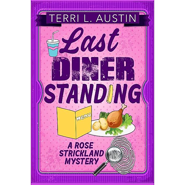 Last Diner Standing (A Rose Strickland Mystery, #2) / A Rose Strickland Mystery, Terri L Austin