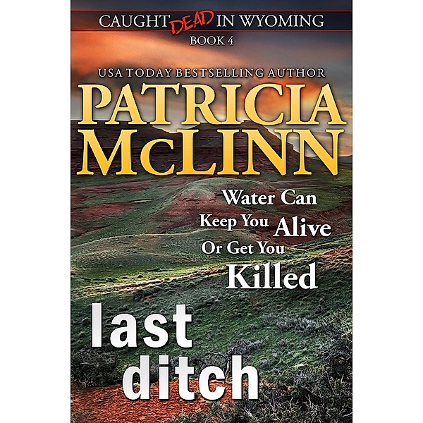 Last Ditch (Caught Dead in Wyoming, Book 4) / Caught Dead In Wyoming, Patricia Mclinn