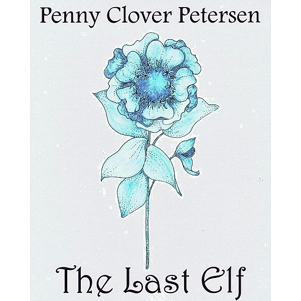 Last Elf / Penny Clover Petersen, Penny Clover Petersen