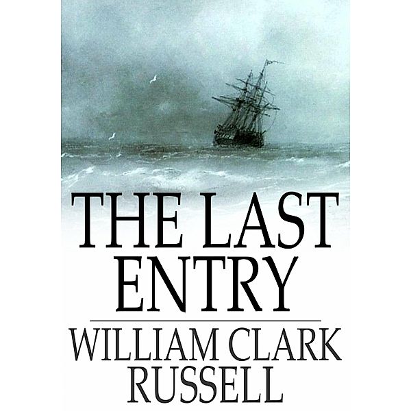 Last Entry / The Floating Press, William Clark Russell