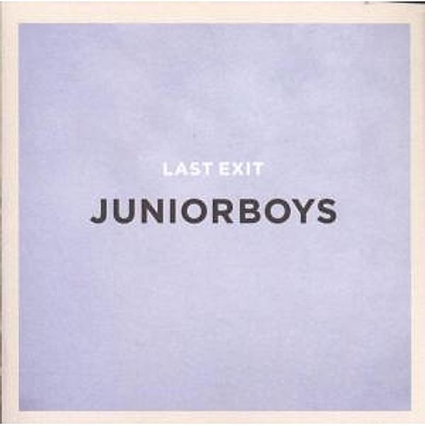 Last Exit, Junior Boys