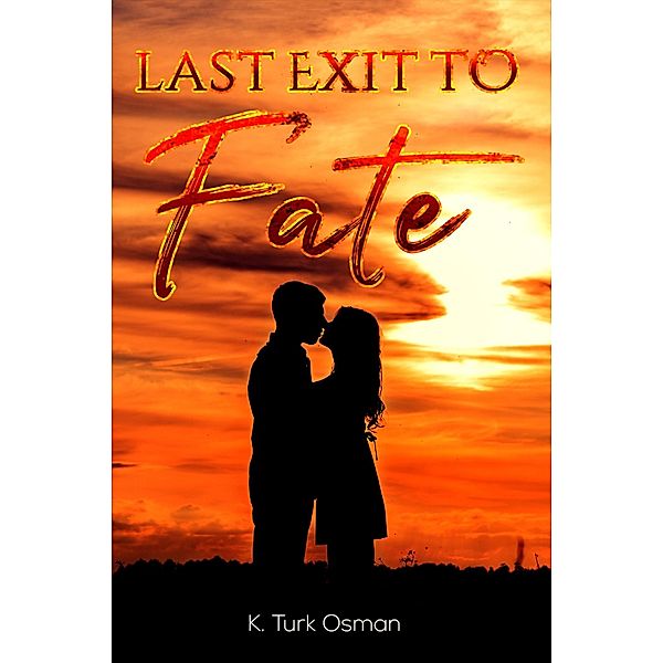 Last Exit to Fate / Austin Macauley Publishers, K. Turk Osman