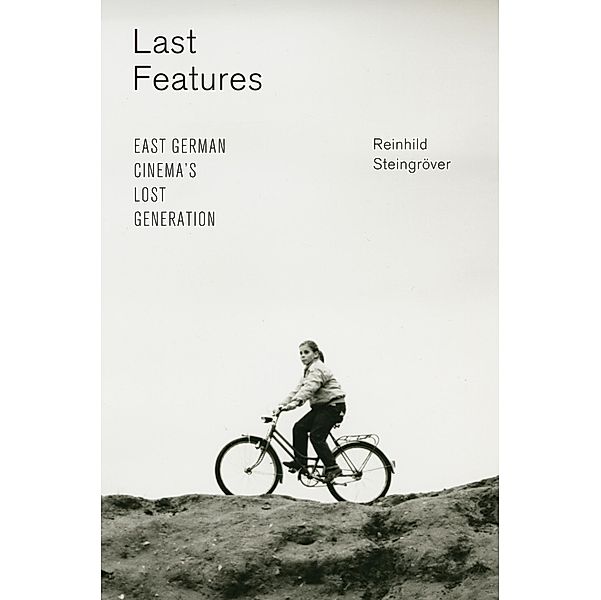 Last Features / Screen Cultures: German Film and the Visual Bd.10, Reinhild Steingröver