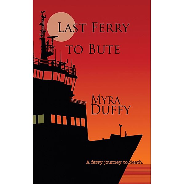 Last Ferry to Bute (The Isle of Bute Mystery Series, #2) / The Isle of Bute Mystery Series, Myra Duffy