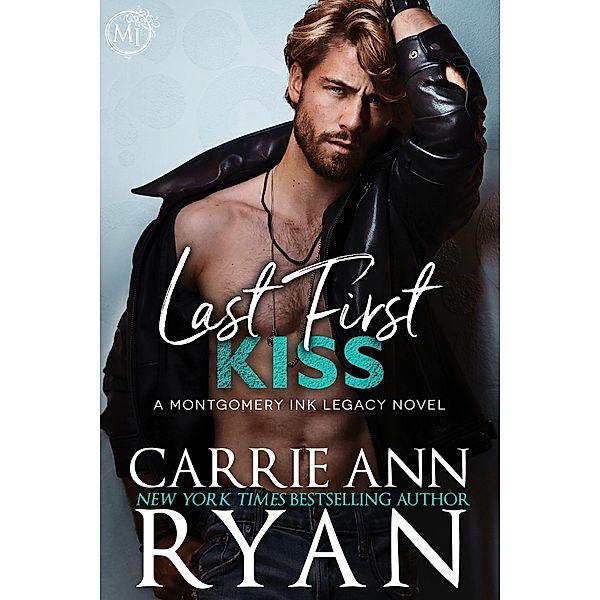 Last First Kiss (Montgomery Ink Legacy, #5) / Montgomery Ink Legacy, Carrie Ann Ryan