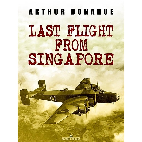 Last Flight from Singapore, Arthur Donahue Dfc
