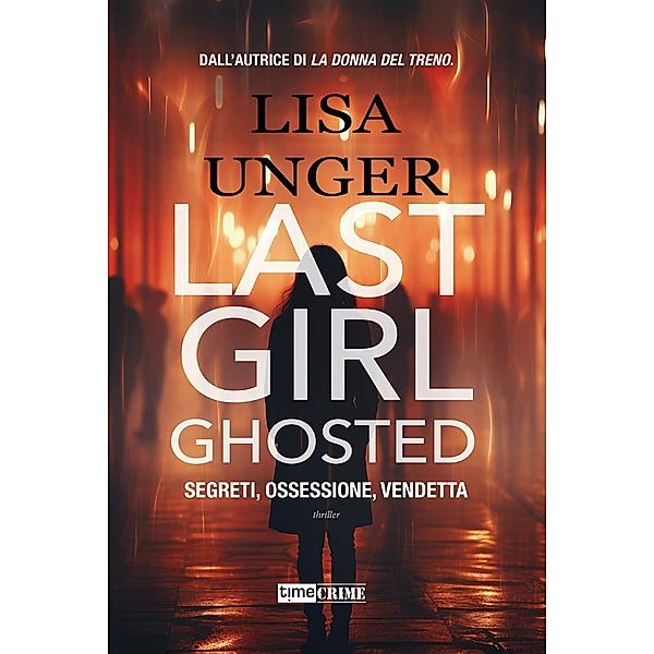 Last Girl Ghosted, Lisa Unger