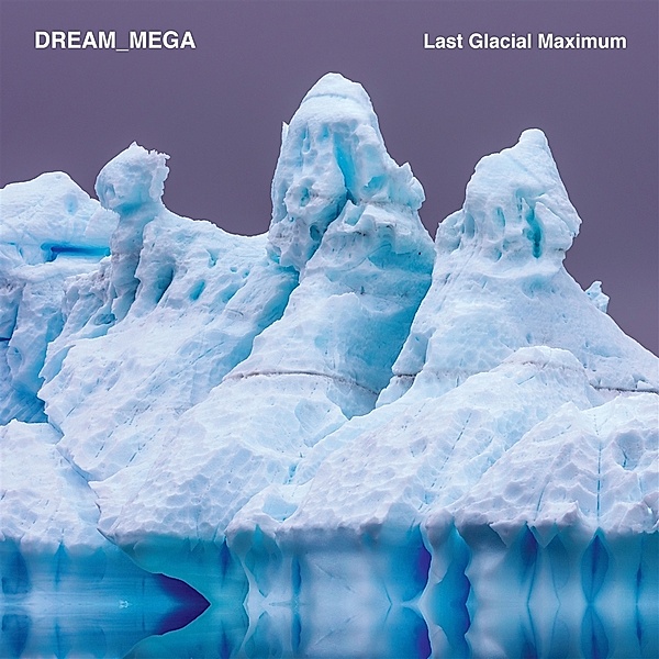 Last Glacial Maximum, Dream_Mega